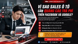 Sales o to can quang cao tra phi tren Facebook va Google vi khach hang khong tu nhien nhin thay bai dang